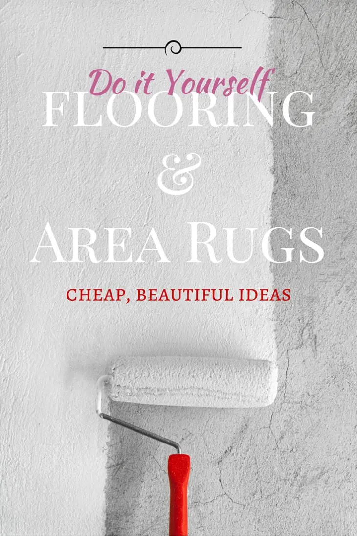 Cheap flooring ideas and area rugs to DIY.